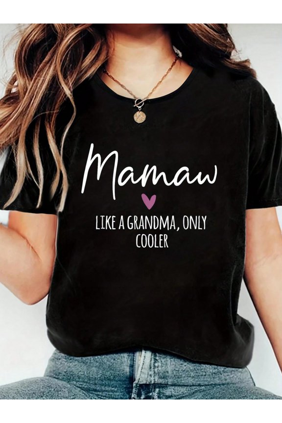 Mamaw Like A Grandma Only Cooler Heart Mother's Day Mamaw T-Shirt Printed Round Neck Women's T-Shirt - Soft, Breathable, Short Sleeve Casual Women's T-Shirt