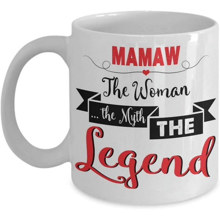 Mamaw Mug The Women The Myth The Legend Coffee Mug Gift idea For Mamaw,  Mother, Mom, Lover Tea Cup Mother's day 