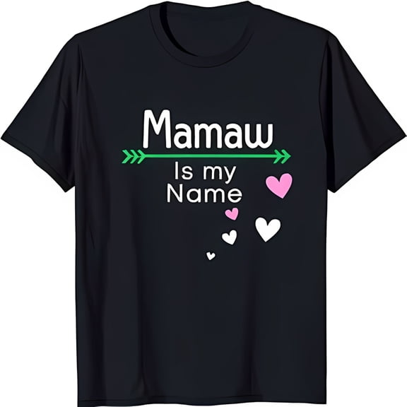 Mamaw is My Name Black T-Shirt with Heart Graphics for Grandmothers