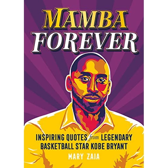 Pre-Owned Mamba Forever: Inspiring Quotes from Legendary Basketball Star Kobe Bryant (Hardcover) 1250282284 9781250282286
