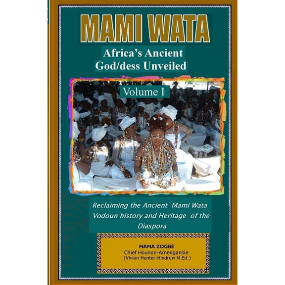 Mami Wata: Africa's Ancient God/dess Unveiled Vol. I, (Paperback)