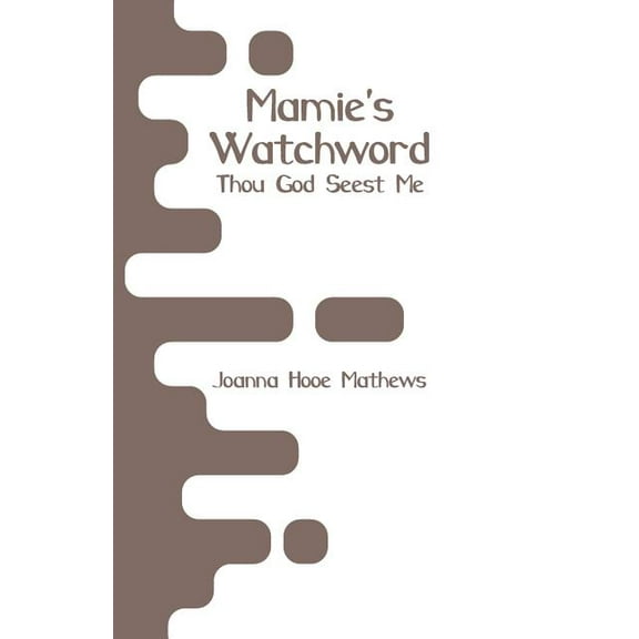 Mamie's Watchword: Thou God Seest Me, (Paperback)
