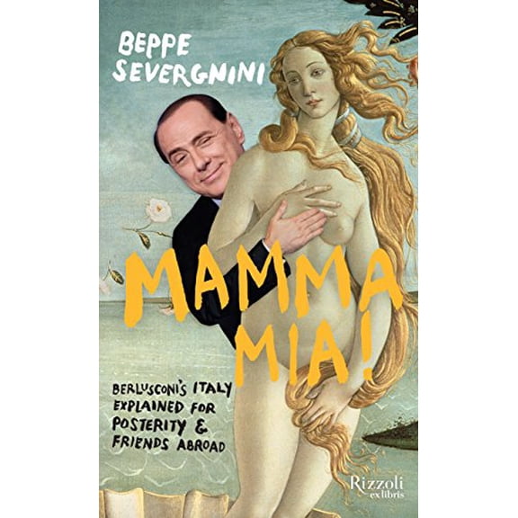 Pre-Owned Mamma Mia! Berlusconi's Italy Explained for Posterity and Friends Abroad Paperback