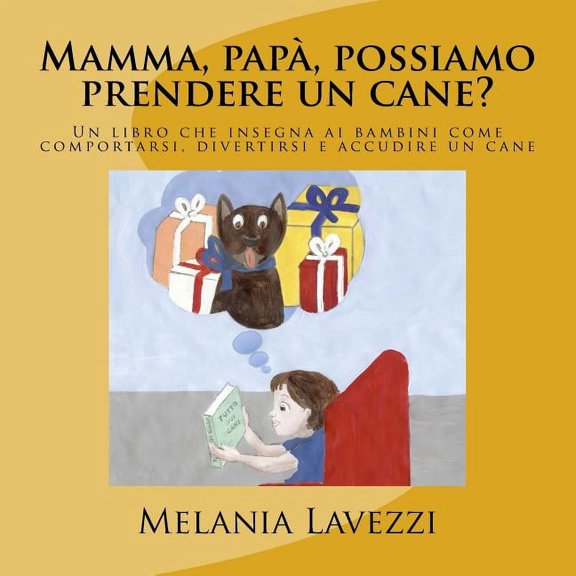 Mamma, pap, possiamo prendere un cane?: Un libro che insegna ai bambini come comportarsi, divertirsi e accudire un cane, (Paperback)