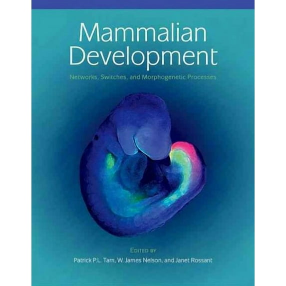 Mammalian Development: Networks, Switches, and Morphogenetic Processes (Hardcover)