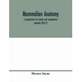 thumbnail image 1 of Mammalian anatomy; a preparation for human and comparative anatomy (Part I), (Paperback), 1 of 1