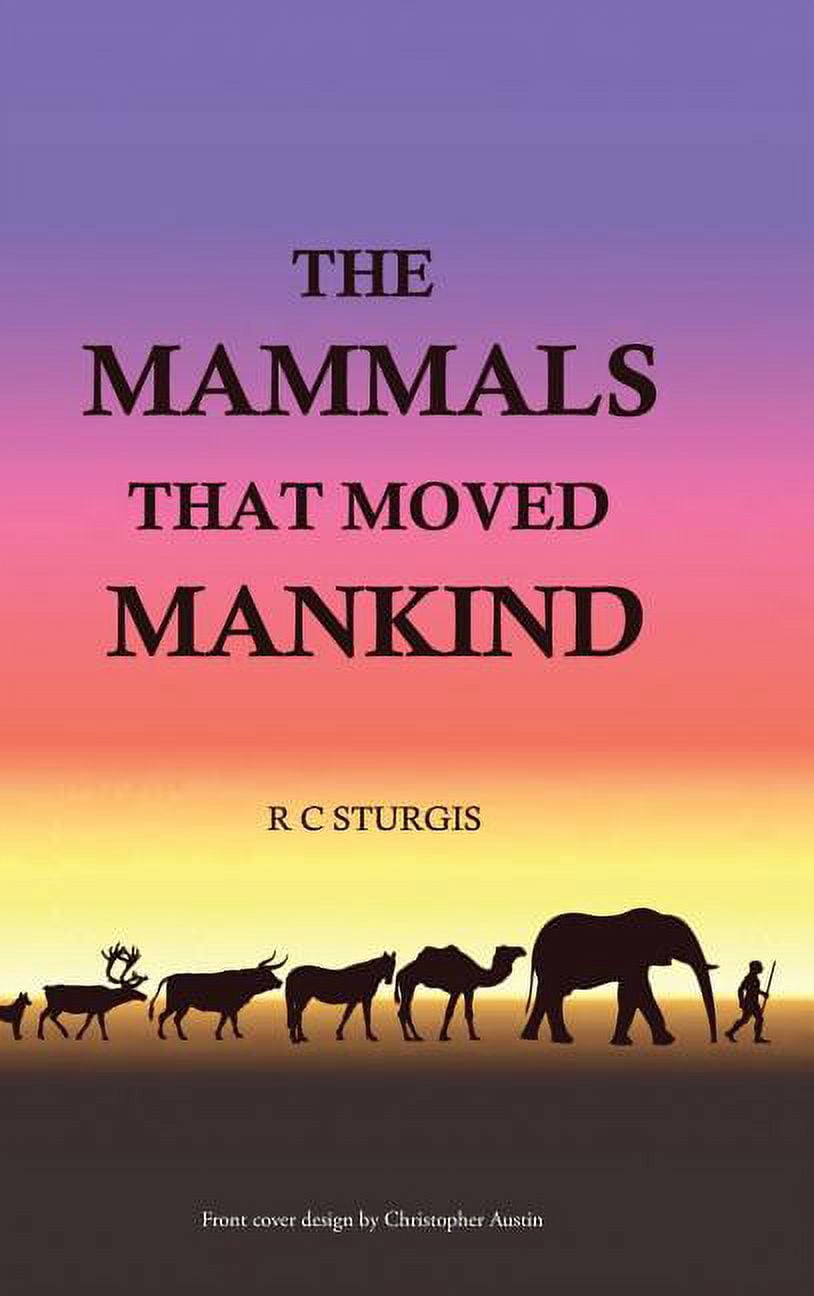 The Mammals That Moved Mankind: A History of Beasts of Burden, (Hardcover)