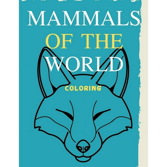 Mammals of the world Coloring: Book of black and white. Here is Coloring Sheets Of Animals for Kids Ages 4-8. (Paperback)