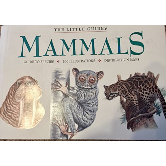 Pre-Owned Mammals: Guide to Species, 500 Illustrations, Distribution Maps (Little Guides (San Francisco, Calif.).) Paperback