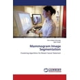 thumbnail image 1 of Mammogram Image Segmentation (Paperback), 1 of 1