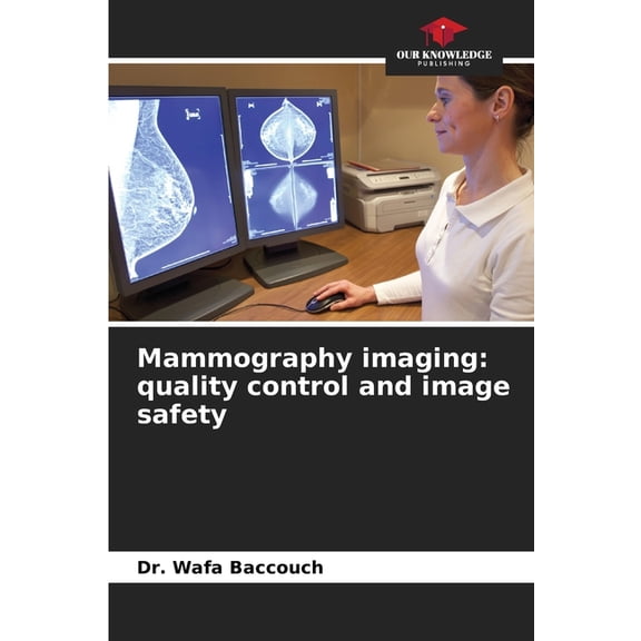 Mammography imaging: quality control and image safety, (Paperback)