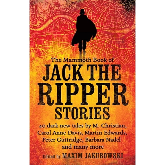 The Mammoth Book of Jack the Ripper Stor The Mammoth Book of Jack the Ripper Stories, (Paperback)