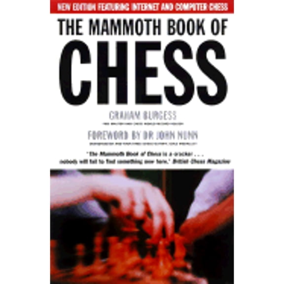 Pre-Owned The Mammoth Book of Chess with Internet Games: New Edition Featuring Internet and Computer Games (Paperback) 0786707259 9780786707256
