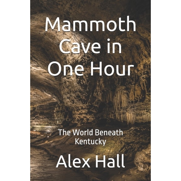 Mammoth Cave in One Hour: The World Beneath Kentucky, (Paperback)