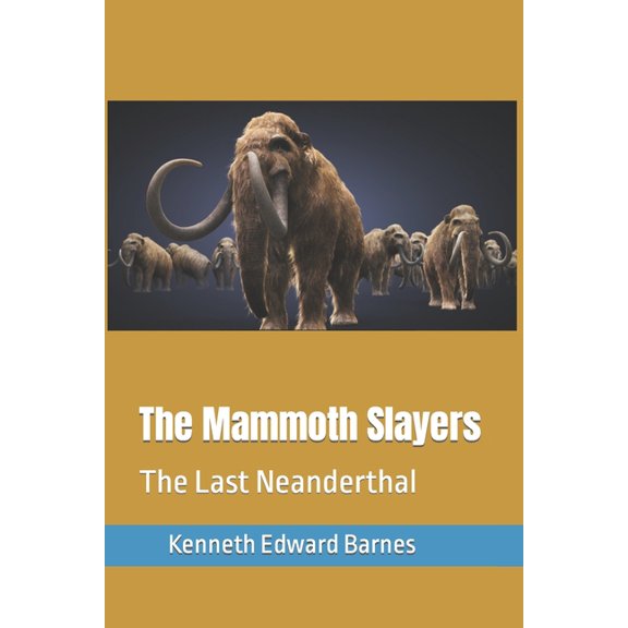 Mammoth Slayers: The Mammoth Slayers : The Last Neanderthal (Series #4) (Paperback)