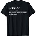 Mammy Definition Funny Noun The Person Who You Need To Play TShirt