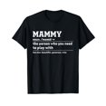 Mammy Definition The Person Who You Need To Play With Funny TShirt
