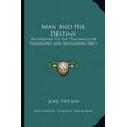 thumbnail image 1 of Man And His Destiny : According To The Teachings Of Philosophy And Revelation (1881) (Paperback), 1 of 1