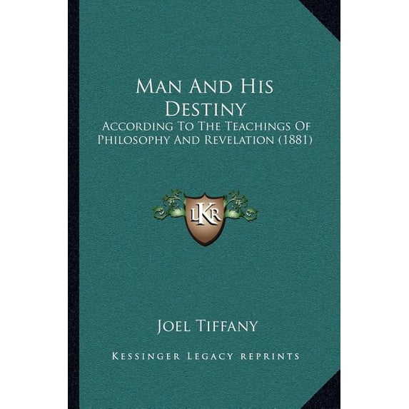 Man And His Destiny : According To The Teachings Of Philosophy And Revelation (1881) (Paperback)