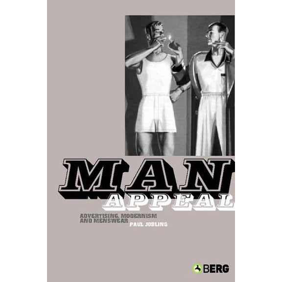 Man Appeal: Advertising, Modernism and Menswear (Paperback)