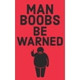 thumbnail image 1 of Man Boobs Be Warned: 6 Week Exercise and Diet Program Gift Book For Men, (Paperback), 1 of 1