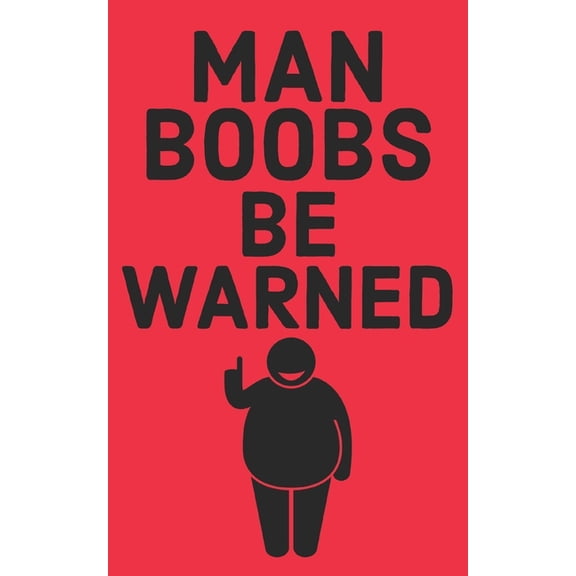 Man Boobs Be Warned: 6 Week Exercise and Diet Program Gift Book For Men, (Paperback)