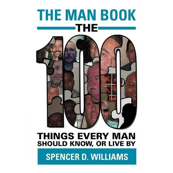 The Man Book: The 100 Things Every Man Should Know, or Live by (Paperback) by Spencer D Williams