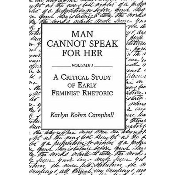 Pre-Owned Man Cannot Speak for Her: Volume I; A Critical Study of Early Feminist Rhetoric (Paperback) 0275932699 9780275932695