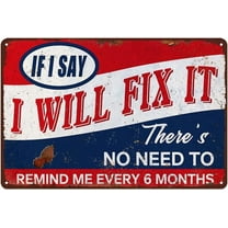 Man Cave Sign Funny Garage Signs For Men Metal Tin Signs Notice If My Doesn'T Like You Sign Shop Signs For Workshop If I Say I Will Fix It There'S No Need To Remind Me Every 6 Months Sign 8 X 12 Inch