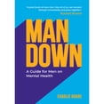 thumbnail image 1 of Pre-Owned Man Down: A Guide for Men on Mental Health (Paperback) 1787832503 9781787832503, 1 of 1