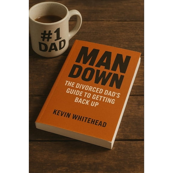 Man Down: The Divorced Dad's Guide to Getting Back Up, (Paperback)