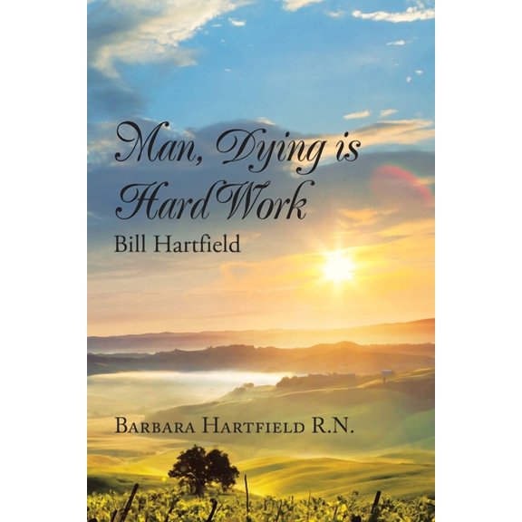 Man, Dying Is Hard Work Bill Hartfield, (Paperback)