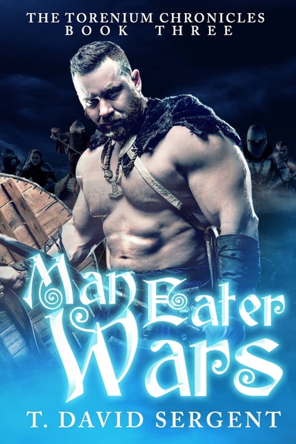 Man Eater Wars : The Torenium Chronicles: Book 3 (Paperback)