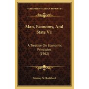 Man, Economy, And State V1 A Treatise On Economic Principles 1962