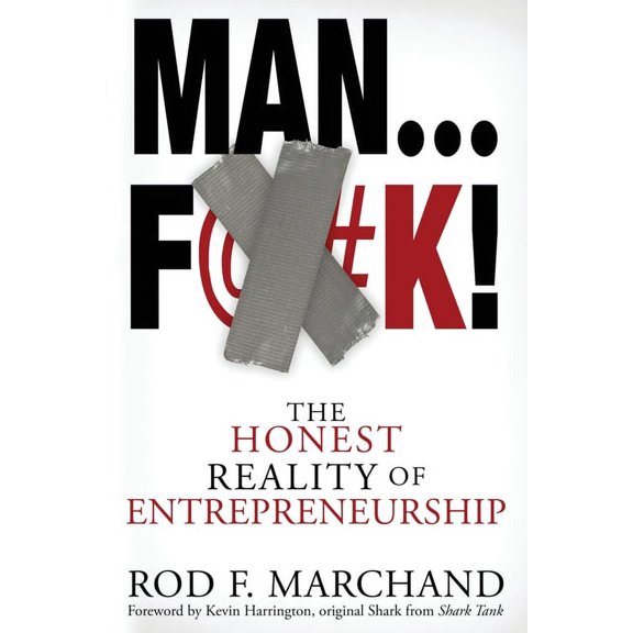 Man...F@#K!: The Honest Reality of Entrepreneurship (Paperback)
