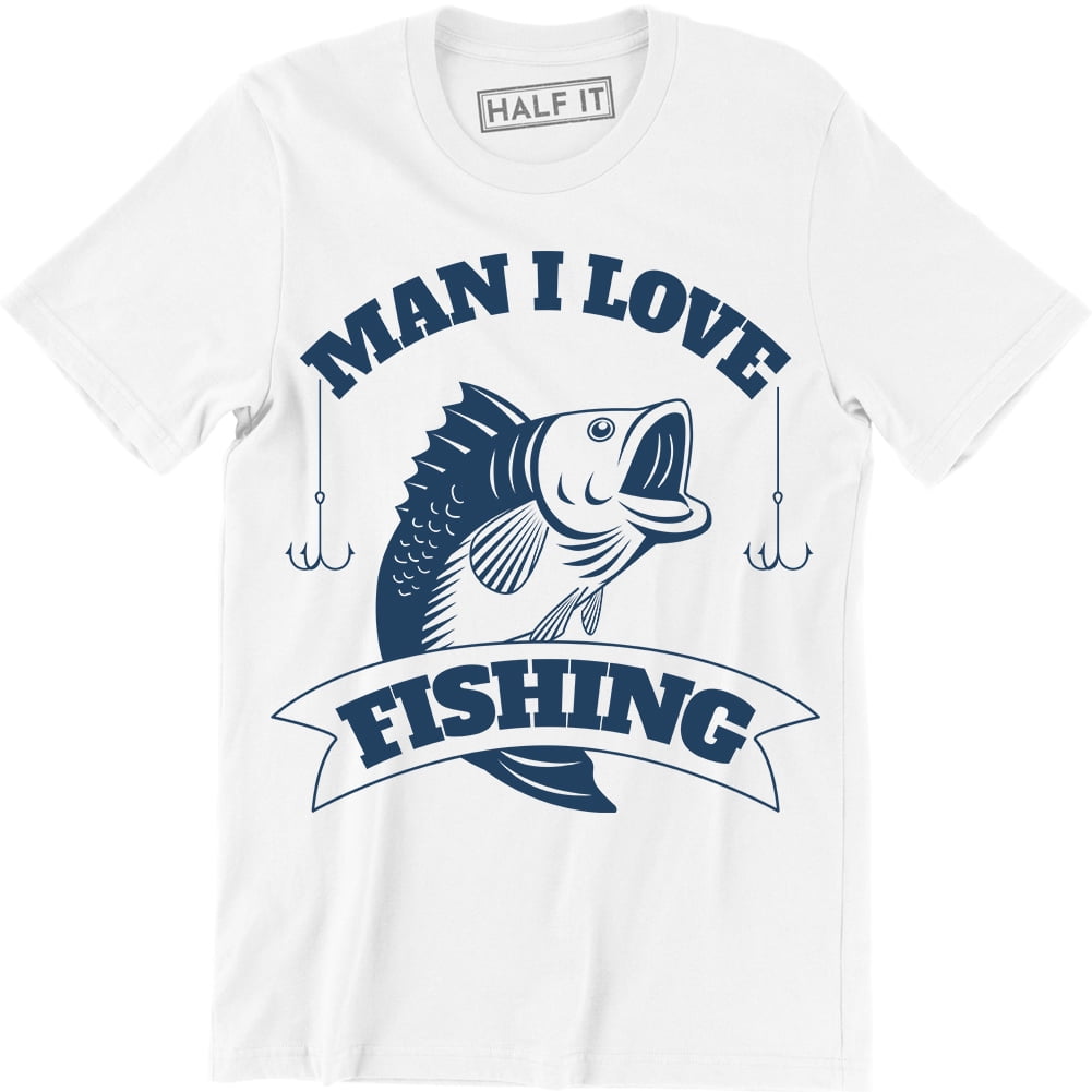 Man I Love Fishing Funny Fishing Hunting Holiday Gift Men's T-Shirt