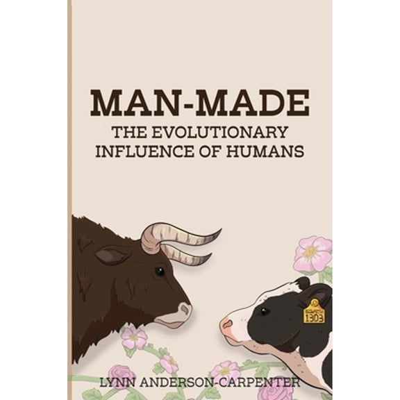 Pre-Owned Man-Made: The Evolutionary Influence of Humans (Paperback 9781607857129) by Lynn Anderson-Carpenter