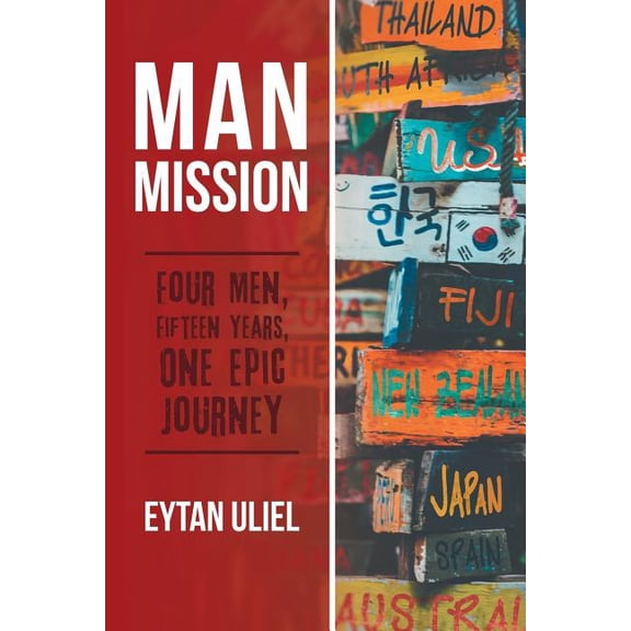 Man Mission: Four Men, Fifteen Years, One Epic Journey, (Paperback)