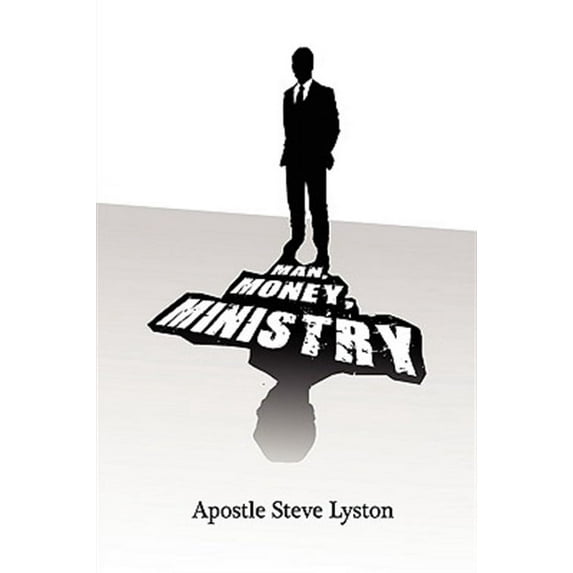Man, Money Ministry (Paperback) by Apostle Steve Lyston