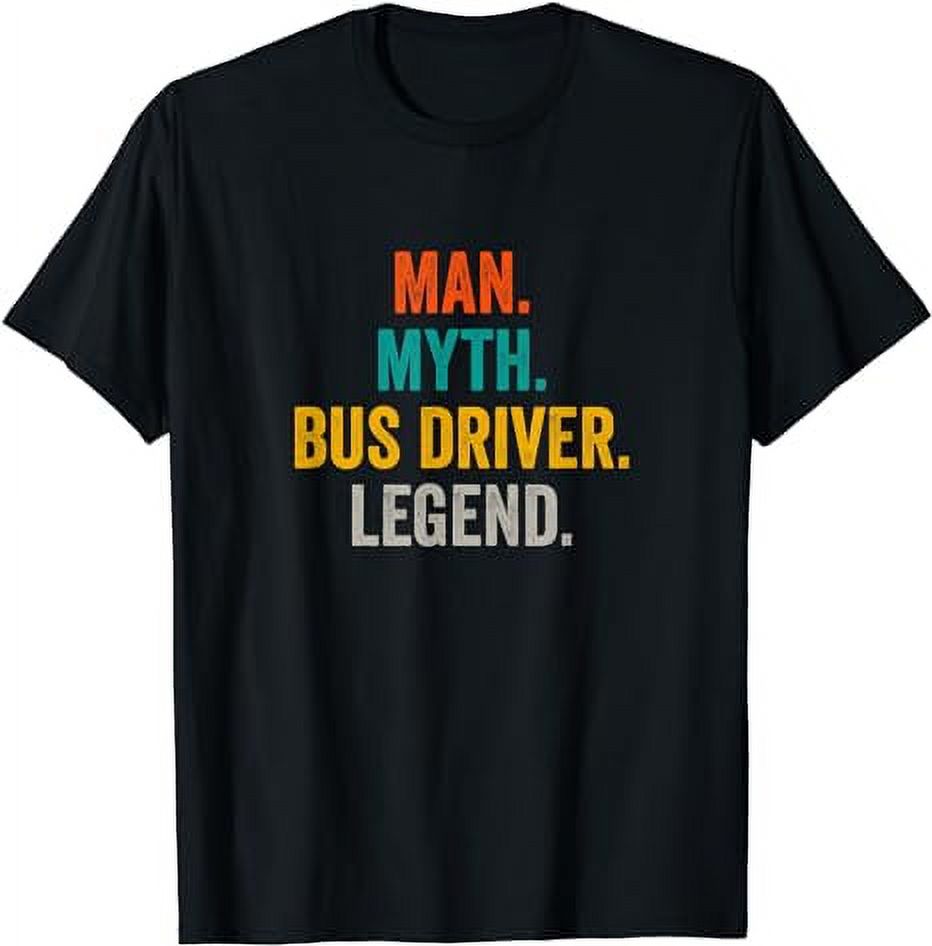 Myth Driver Man Myth Bus Driver Legend - Funny Bus Driver T-Shirt - Walmart.com