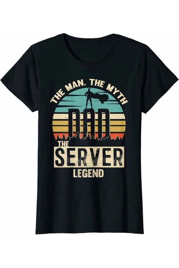 Man Myth Legend Dad Server Amazing Daddy T-Shirt