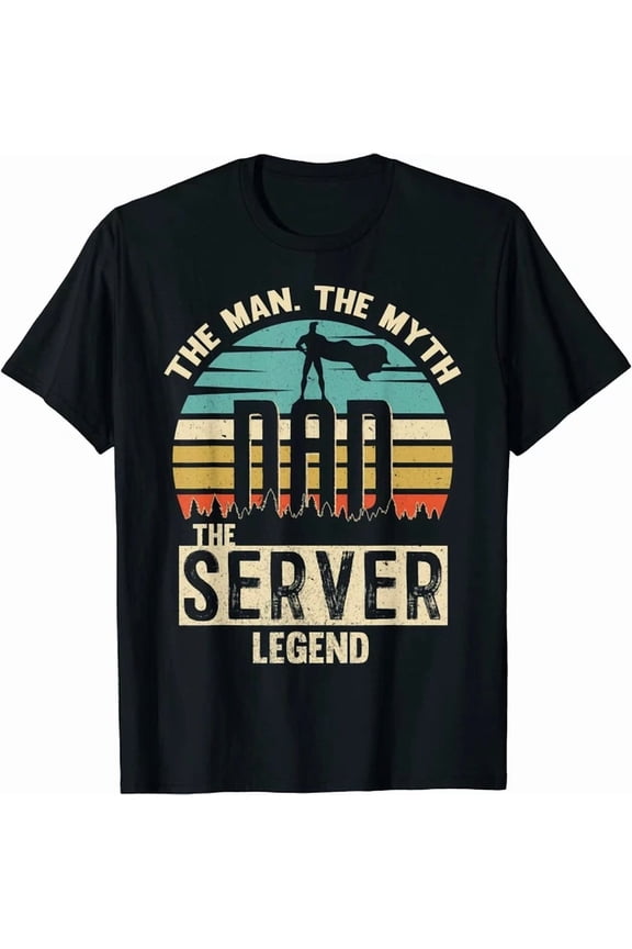 Man Myth Legend Dad Server Amazing Daddy Unisex S-5XL T-Shirt
