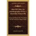 thumbnail image 1 of Man Of Color, An Autobiography Of Dr. J. Alexander Somerville : A Factual Report On The Status Of The American Negro Today (Hardcover), 1 of 1