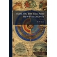 thumbnail image 1 of Man, Or, The Old And New Philosophy : Being Notes And Facts For The Curious, With Especial Reference To Recent Writers On The Subject Of The Origin Of Man (Paperback), 1 of 1