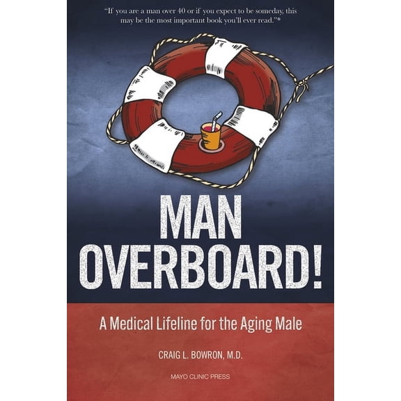Man Overboard!: A Medical Lifeline for the Aging Male, (Paperback)