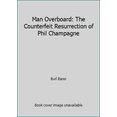 thumbnail image 1 of Pre-Owned Man Overboard: The Counterfeit Resurrection of Phil Champagne (Hardcover) 1569018154 9781569018156, 1 of 1