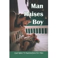thumbnail image 1 of Man Raises Boy: Easy Ways To Raising Boys For Men: Parenting Boys (Paperback), 1 of 1