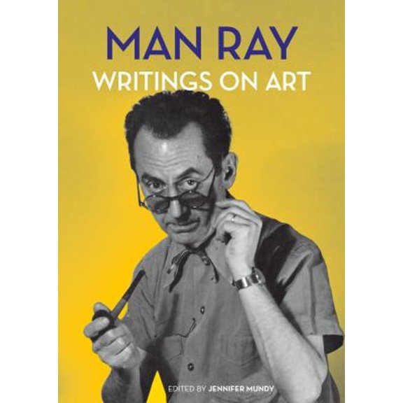 Pre-Owned Man Ray : Writings on Art, Hardcover by Mundy, Jennifer (EDT), ISBN 1606064584, ISBN-13 9781606064580