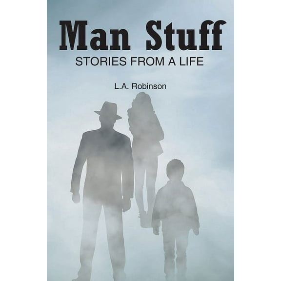 Man Stuff: Stories from a Life, (Paperback)