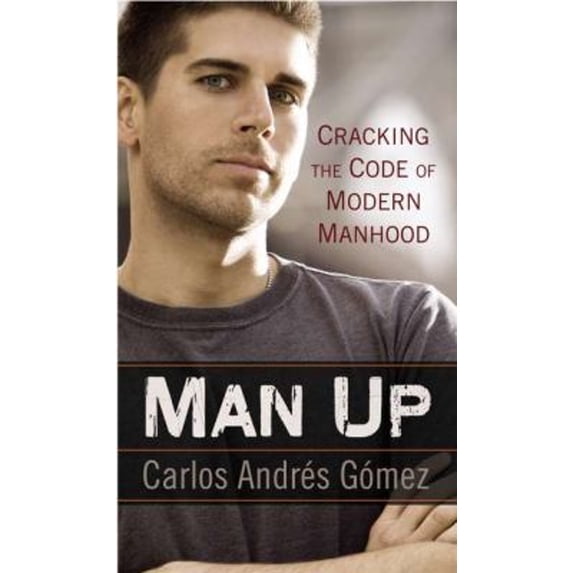 Pre-Owned Man Up: Cracking the Code of Modern Manhood (Hardcover) 1592407781 9781592407781